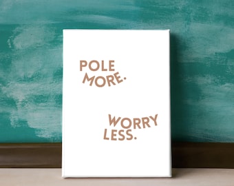 Pole Dance Printable Poster, Pole Wall Art, Pole Dancer Gift, Pole Dancing , Pole Dance Art, Pole studio decor, Pole More Worry Less