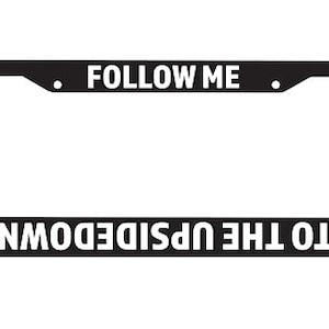 Follow Me License Plate Frame