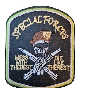May include: Embroidered patch with the words "SPECIAL FORCES" arched across the top. Below, a skull wearing a brown beret is centered over crossed rifles. The text "MESS WITH THE BEST DIE LIKE THE REST" is below the rifles.