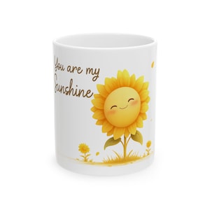 You Are My Sunshine Mug - 11/15 oz, Hot & Cold Friendly