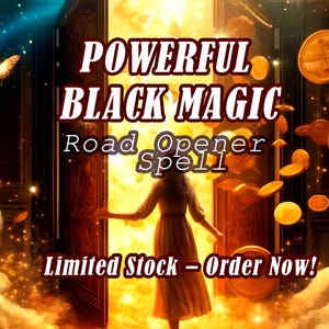 May include: A digital artwork featuring the words "POWERFUL BLACK MAGIC Road Opener Spell". A woman in a dress stands before an open door, with gold coins and a butterfly. The text "Limited Stock - Order Now!" is also present.