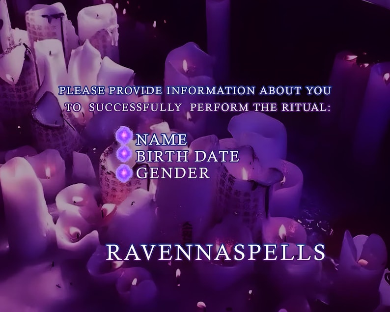 May include: A mystical image with a dark purple background, featuring numerous lit candles. Text overlays include "PLEASE PROVIDE INFORMATION ABOUT YOU TO SUCCESSFULLY PERFORM THE RITUAL: NAME BIRTH DATE GENDER RAVENNASPELLS."