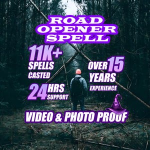 May include: An image with the text "ROAD OPENER SPELL" in a purple banner. Additional text includes "11K+ SPELLS CASTED", "OVER 15 YEARS EXPERIENCE", "24 HRS SUPPORT", and "VIDEO & PHOTO PROOF". A person stands in a forest.