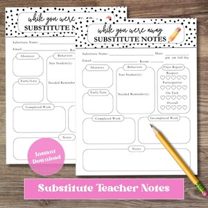 May include: Two white substitute teacher notes with black polka dot borders and the text "while you were away SUBSTITUTE NOTES." The notes include sections for student behavior, absences, and a class report. A pink banner reads "Substitute Teacher Notes."