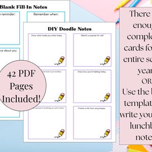 May include: Digital printable notes for lunchboxes. The notes include fill-in-the-blank prompts and DIY doodle pages. The image shows a pink circle with the text "42 PDF Pages Included!" and the text "There are enough completed cards for the entire school year!"