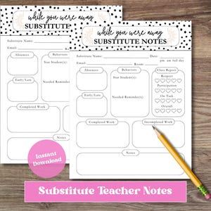 May include: Two white substitute teacher notes with black polka dots and the text "while you were away SUBSTITUTE NOTES". The notes have sections for student behavior, absences, and completed work. A pink circle says "Instant Download".