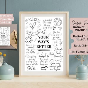 May include: Framed art print with the words "YOUR WAY'S BETTER" in black, surrounded by inspirational phrases and doodles. Includes a bonus 5x7" greeting card PDF. Available in various sizes, including 24x36 inches, 20x30 inches, and 16x20 inches.