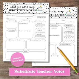 May include: Two white substitute teacher notes with black polka dots and the text "while you were away SUBSTITUTE NOTES". The notes have sections for student behavior, class reports, and notes. A pink sticker says "Instant Download". A pencil rests on the wooden surface.