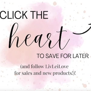May include: White background with a pink watercolor wash and black text. The text reads "CLICK THE heart TO SAVE FOR LATER" with an arrow pointing right. Additional text encourages following "LivLeiLove" for sales and new products.