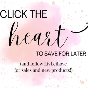 May include: A pink watercolor background with the text "CLICK THE heart TO SAVE FOR LATER (and follow LivLeiLove for sales and new products!)!"