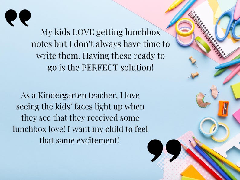 May include: A light blue background with text about lunchbox notes, surrounded by colorful school supplies. The text reads, "My kids LOVE getting lunchbox notes... Having these ready to go is the PERFECT solution!" and "As a Kindergarten teacher..."