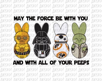 May include: A graphic featuring four Easter bunny figures designed as Star Wars characters: C-3PO, Darth Vader, BB-8, and Yoda. The text reads "May the Force Be With You And With All of Your Peeps."