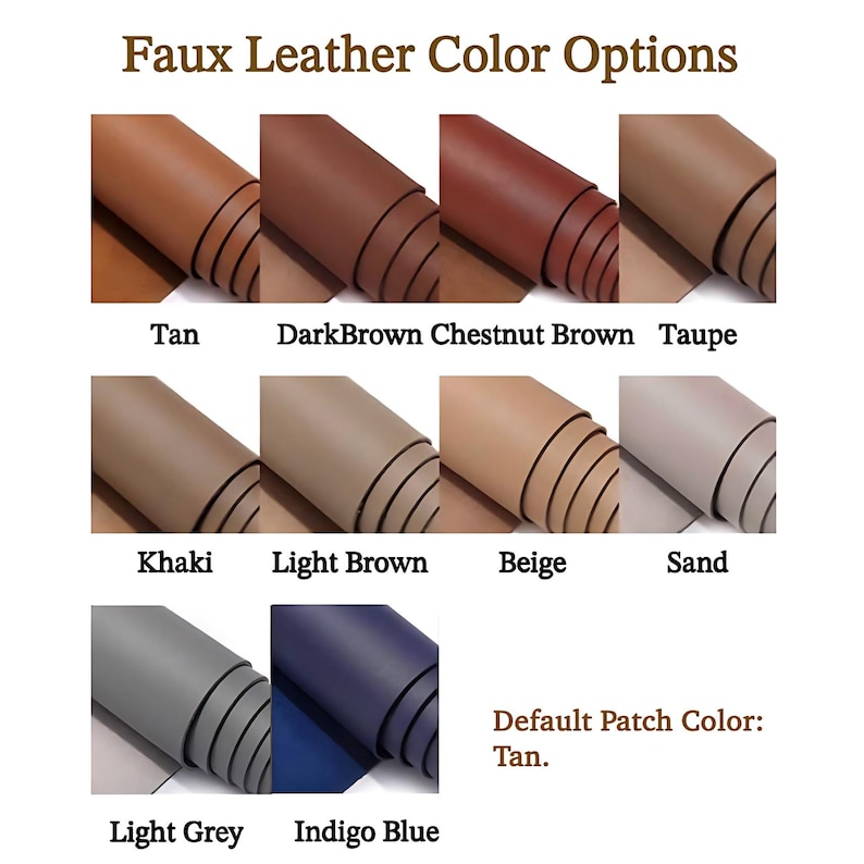 May include: Image showcasing faux leather color options, including Tan, Dark Brown, Chestnut Brown, Taupe, Khaki, Light Brown, Beige, Sand, Light Grey, and Indigo Blue. The text "Faux Leather Color Options" is at the top, with "Default Patch Color: Tan" at the bottom.