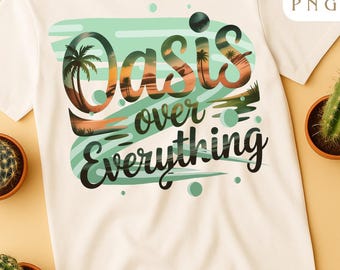 Oasis Over Everything PNG – Retro Desert Typography, Middle Eastern Boho Digital Design | Sublimation, Printable Art, Instant Download