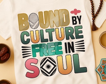 Middle Eastern Quote Shirt Design PNG, Bound by Culture Free in Soul Typography, Cultural Heritage T-Shirt Sublimation File