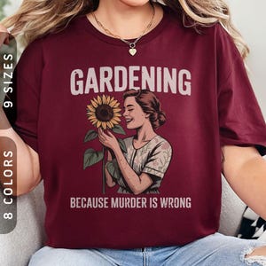 Gardening Because Murder Is Wrong T-Shirt | Vintage Plant Lover Tee XS-5X