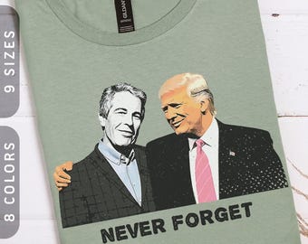 Camiseta Epstein-Trump Never Forget / Camiseta vintage de izquierdas (tallas XS-5X)
