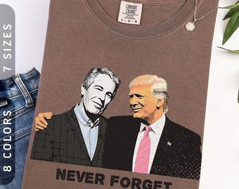 Camiseta Comfort Colors® Epstein-Trump Nunca Olvidar / Camiseta demócrata vintage Tallas S-4X