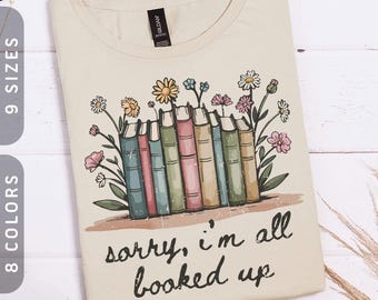 Sorry, I'm All Booked Up T-Shirt | Vintage Book Reader Tee XS-5X