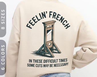 Feelin' French Guillotine Sweatshirt | Vintage Anticapitalist Sweater S-5X