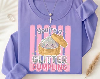 You're a Glitter Dumpling PNG, Kawaii Dumpling Clipart, Cute Food PNG, Squishy Dumplin, Trendy Girls Shirt Design, Boutique Graphic**