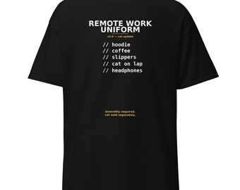 Remote Work Uniform Funny Tech T-Shirt | WFH Developer Designer Consultant Humor Cotton Tee