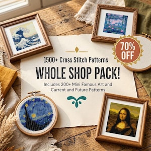 May include: A collection of cross stitch patterns featuring famous art, including The Great Wave, Water Lilies, The Starry Night, and the Mona Lisa. The central text reads 1500+ Cross Stitch Patterns WHOLE SHOP PACK! Includes 200+ Mini Famous Art.