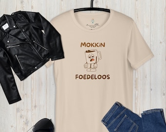 Mokkin Foedeloos T-Shirt: Funny Afrikaans Cotton Tee, original afrikaans mixed words