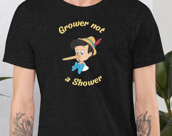 Pinocchio Grower Not a Shower T-Shirt