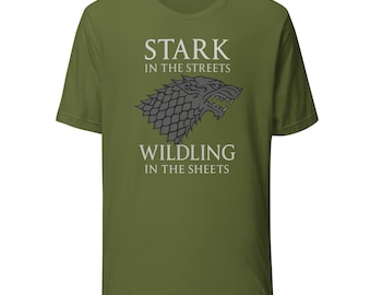 Stark in the Streets, Wildling in the Sheets Tee