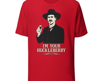 I’m Your Huckleberry T-Shirt