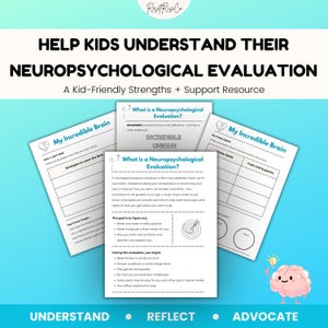 May include: A set of educational worksheets titled Help Kids Understand Their Neuropsychological Evaluation, featuring sections like My Incredible Brain, What is a Neuropsychological Evaluation, and Tricky Spots, with a cartoon brain character.