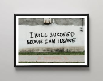 Tendré éxito porque estoy loco, arte mural audaz, decoración urbana, lámina de arte graffiti, decoración mural motivacional, diseño de hogar moderno