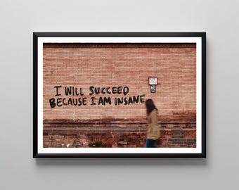Arte mural moderno, decoración motivacional, fotografía de grafiti enmarcada, "Tendré éxito porque estoy loco", interior minimalista para el hogar