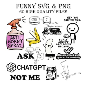 Pode incluir: Uma coleção de arquivos SVG e PNG engraçados com vários gráficos de desenhos animados. Inclui um frasco de spray com a etiqueta "Anti Horny Spray", uma banana e texto que diz "CTRL + Z is My Superpower 3% human 97% stress".