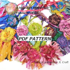 1 hour Sari Ribbon Silk Flower necklace project. PDF Tutorial pattern  48 pages and 80 pictures.