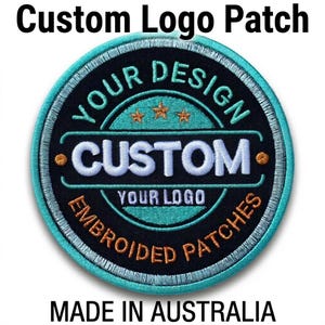 May include: Circular embroidered patch with the text "Custom Logo Patch". It has a teal border and a black centre. The words "Your Design", "Custom", and "Your Logo" are embroidered in white and teal. The text "Embroidered Patches" is in orange.