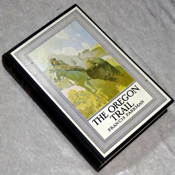 The Oregon Trail by Francis Parkman, Color Illustrations by N.C. Wyeth, Vintage / Antique Western Book