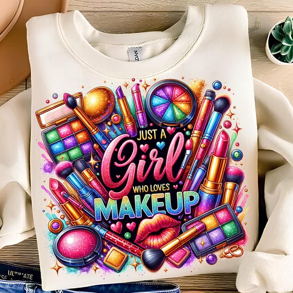 Just A Girl Who Loves Makeup PNG T-Shirt Design Cosmetics PNG Makeup Artist PNG Lipstick Png Makeup Png Sublimation Design Digital Download