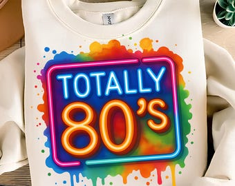 Totally 80's PNG, T-Shirt Design, Neon PNG, Retro 80's PNG, 1980 Png, Neon 80's Png, Vintage 1980's, Sublimation Designs, Digital Download