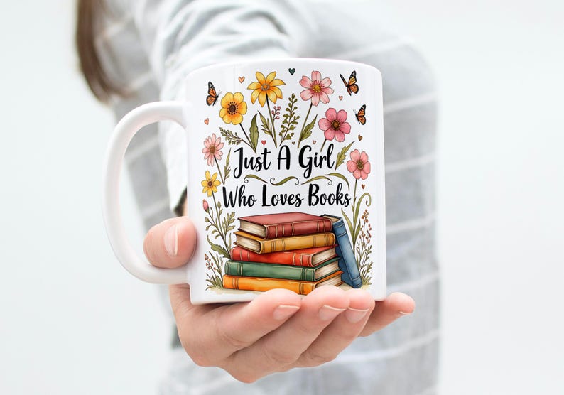 Just A Girl Who Loves Books Mug Wrap 11oz & 15oz Coffee Mug PNG Book Lover Mug Wrap Bookish Mug Wrap Reading Mug Wrap Digital Download