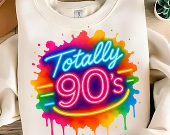 Totally 90's PNG T-Shirt Design 90s Sublimation 90s Clipart 90s Graphics Back To The 90s PNG Neon 90s Sublimation Designs Digital Download