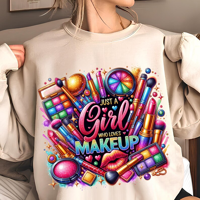 Just A Girl Who Loves Makeup PNG T-Shirt Design Cosmetics PNG Makeup Artist PNG Lipstick Png Makeup Png Sublimation Design Digital Download