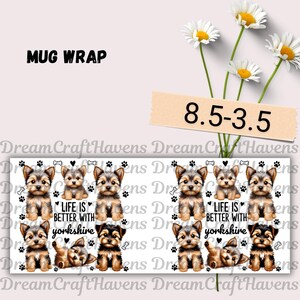Life Is Better With Yorkshire Mug Wrap, 11oz & 15oz Coffee Mug PNG, Dog Mug Wrap, Yorkie Mug Wrap, Dog Mom Mug Wrap, Digital Download