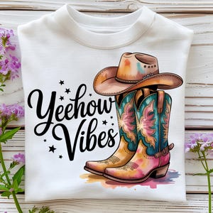 Yeehow Vibes PNG T-Shirt Design Cowgirl PNG Cowboy PNG Cowgirl Design Western Boots Png Sublimation Designs Digital Download