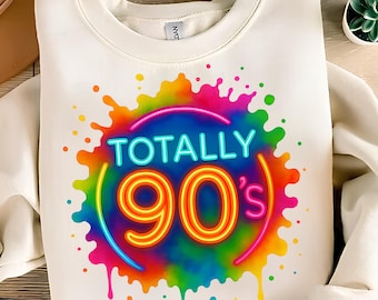 Totally 90's PNG T-Shirt Design Back To The 90s PNG 90s Sublimation 90s Clipart 90s Graphics Neon 90s Sublimation Designs Digital Download