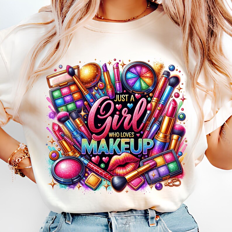 Just A Girl Who Loves Makeup PNG T-Shirt Design Cosmetics PNG Makeup Artist PNG Lipstick Png Makeup Png Sublimation Design Digital Download