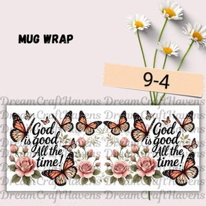 God Is Good All The Time Mug Wrap, God Mug Wrap, Christian Mug Wrap, Faith Mug Wrap, 11oz &15oz Coffee Mug PNG, Digital Download