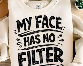My Face Has No Filter PNG T-Shirt Design Sarcastic PNG Sarcasm PNG Humor Png Funny Png Retro Png Sublimation Designs Digital Download