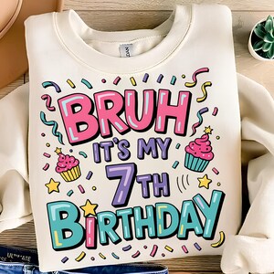 Bruh Its My 7th Birthday PNG T-Shirt Design Happy Birthday PNG 7th Birthday PNG Shirt Birthday Boy Png Birthday Girl Png Digital Download
